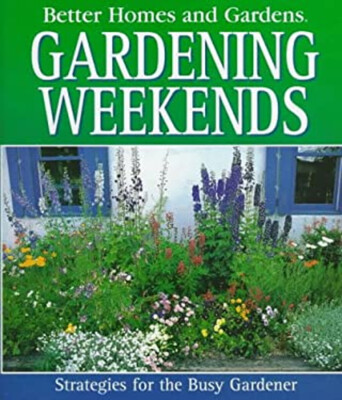 Better Homes and Gardens Gardening Weekends : Strategies for the-image