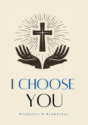 Osakpolor O Orumwense I Choose You (Paperback) (UK IMPORT)-image