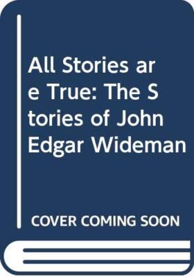 All Stories Are True: The Stories of John Edgar Wideman By John -image
