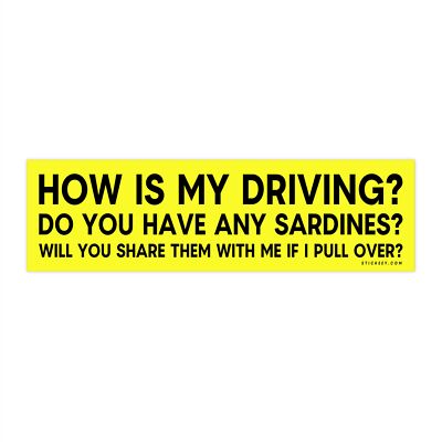 How’s My Driving? Got Sardines? Pull Over & Share! Bumper Sticker-image