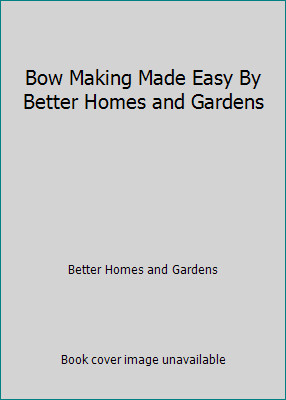 Bow Making Made Easy By Better Homes and Gardens by Better Homes and Gardens-image