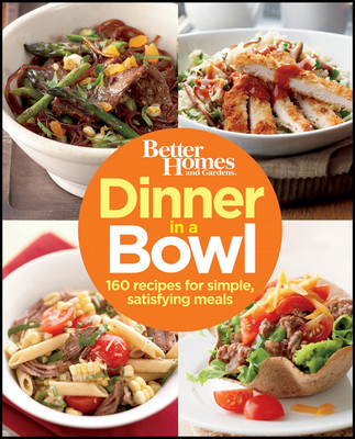 Better Homes and Gardens Dinner in a Bowl: 160 Recipes for Simple, Satisfyin...-image