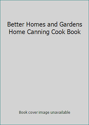 Better Homes and Gardens Home Canning Cook Book by Dooley, Don-image
