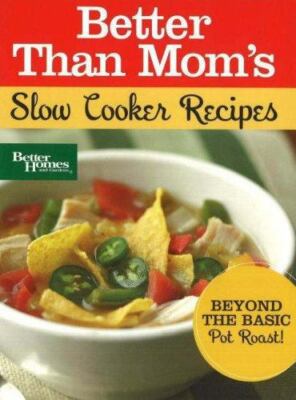 Better Than Mom's Slow Cooker Recipes by Better Homes and Gardens-image