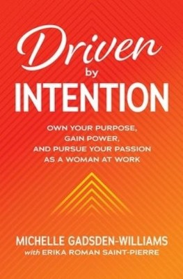 Michelle Gadsde Driven by Intention: Own Your Purpose, Ga (Hardback) (UK IMPORT)-image