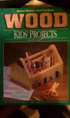 Better Homes and Gardens Wood: Kids Projects You Can Make - VERY GOOD-image