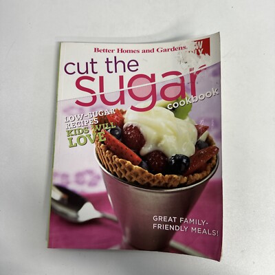 Cut the Sugar Cookbook Better Homes and Gardens 2005 Paperback -image