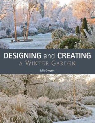 Sally Gregson Designing and Creating a Winter Garden (Paperback) (UK IMPORT)-image