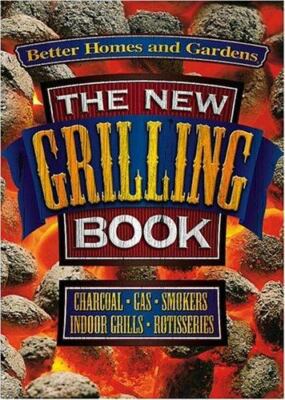 Better Homes and Gardens the New Grilling Book: Charcoal, Gas, Smokers,...-image