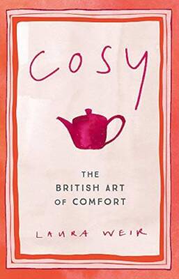 Cosy: The British Art of Comfort - Hardcover By Weir, Laura - GOOD-image