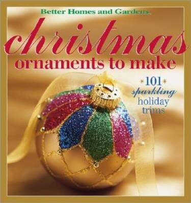 Christmas Ornaments to Make: 101 Sparkling Holiday Trims (Better Homes &  - GOOD-image