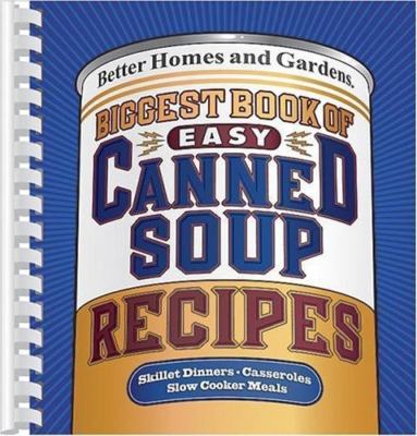 Biggest Book of Easy Canned Soup Recipes by Better Homes and Gardens-image