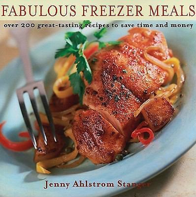 Fabulous Freezer Meals: Over 200 Great-Tasting Recipes to Save Time and Money-image