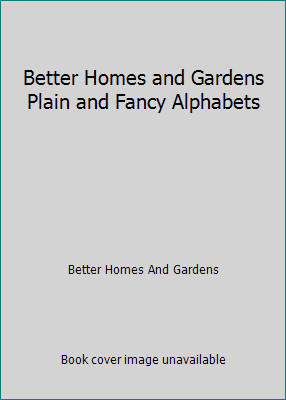 Better Homes and Gardens Plain and Fancy Alphabets by Better Homes And Gardens-image