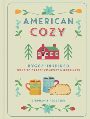 American Cozy : Hygge-Inspired Ways to Create Comfort and Happine-image