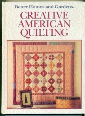 Better Homes and Gardens Creative American Quilting - Hardcover - GOOD-image