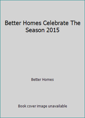 Better Homes Celebrate The Season 2015 by Better Homes-image