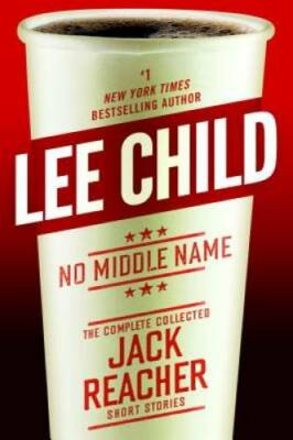 No Middle Name: The Complete Collected Jack Reacher Short Stories - GOOD-image