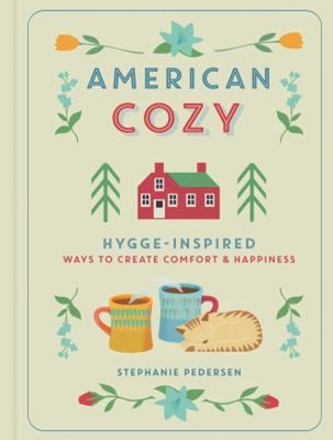 American Cozy : Hygge-Inspired Ways to Create Comfort and Happine-image