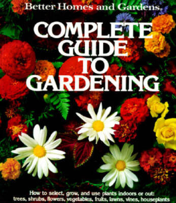 Better Homes and Gardens Complete Guide to Gardening - Paperback - ACCEPTABLE-image