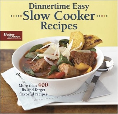 DINNERTIME EASY: SLOW COOKER RECIPES (BETTER HOMES & By Better Homes And Gardens-image