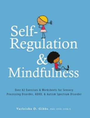 Self-Regulation and Mindfulness: Over 82 Exercises & Worksheets for Senso - GOOD-image