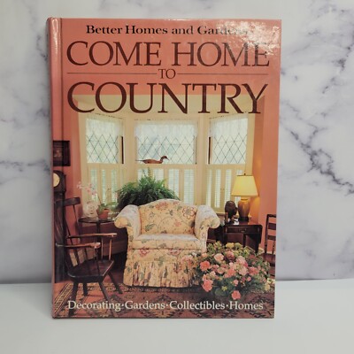 Better Homes and Gardens : Come Home to Country (1989, Hardcover) MINT-image