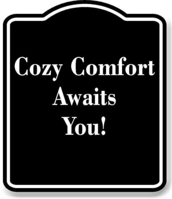 Cozy Comfort Awaits You! BLACK Aluminum Composite Sign-image