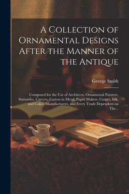 George 1808-189 A Collection of Ornamental Designs After (Paperback) (UK IMPORT)-image
