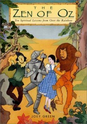 The Zen of Oz: Ten Spiritual Lessons from Over the Rainbow by Green, Joey-image