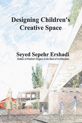Seyed Sepehr Ershadi Designing Children's Creative Space (Paperback) (UK IMPORT)-image