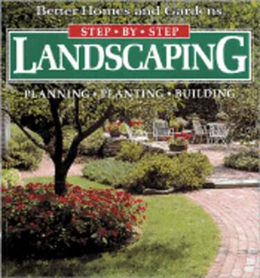 Better Homes and Gardens Step by Step Landscaping: Planning, Planting, Building-image