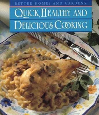 Better Homes and Gardens Quick, Healthy and Delicious Cooking - Hardcover - GOOD-image
