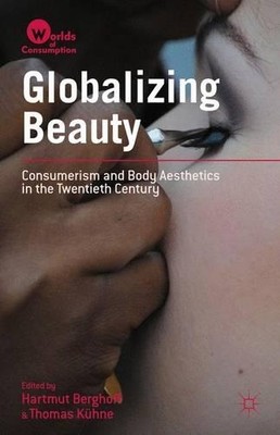Hartmut Berghoff Globalizing Beauty (Hardback) Worlds of Consumption (UK IMPORT)-image
