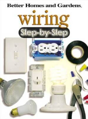 Wiring Step-by-Step (Better Homes  Gardens Step-By-Step) - Paperback - GOOD-image