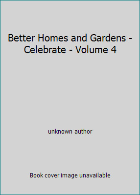 Better Homes and Gardens - Celebrate - Volume 4 by unknown author-image