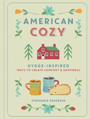 American Cozy: Hygge-Inspired Ways to Create Comfort & Happiness by Pedersen-image