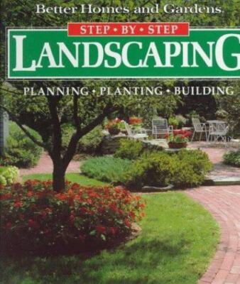 Step-By-Step Landscaping: Planning, Planting, Building (Better Homes and Gardens-image
