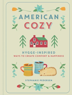 American Cozy: Hygge-Inspired Ways to Create Comfort & Happiness - hardcover...-image