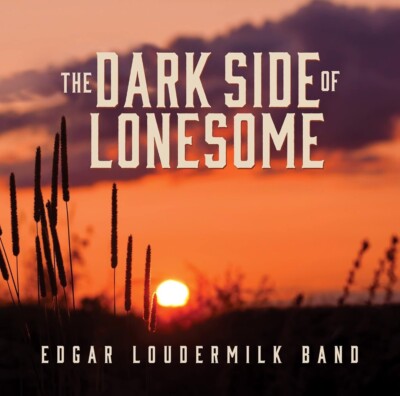 Edgar Loudermilk Band The Dark Side Of Lonesome CD New Unwrapped Rare Bluegrass-image