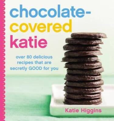 Chocolate-Covered Katie: Over 80 Delicious Recipes That Are Secretly - VERY GOOD-image