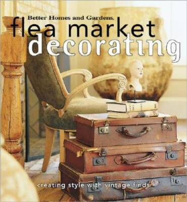 Flea Market Decorating: Creating Style with Vintage Finds (Better Homes & - GOOD-image
