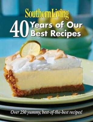 Southern Living: 40 Years of Our Best Recipes: Over 250 Great-Tastin - VERY GOOD-image
