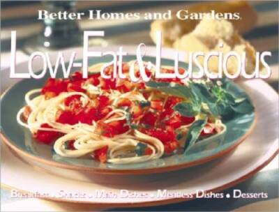 Low-Fat & Luscious - Hardcover By Better Homes and Gardens Books - GOOD-image