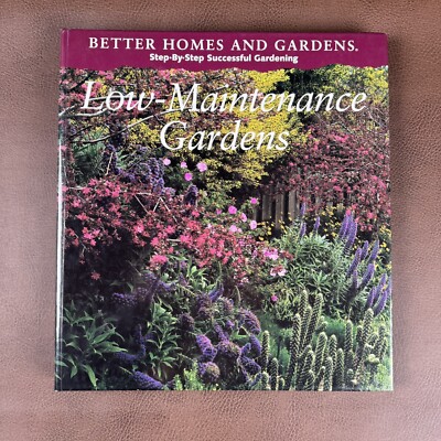 Better Homes and Gardens : Low-Maintenance Gardens Step-by-Step Successful Gar..-image