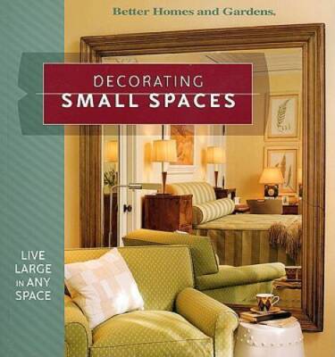 Decorating Small Spaces: Live Large in Any Space (Better Homes & Gardens) - GOOD-image