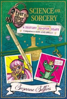 Ever After High: Science and Sorcery: A Destiny Do-Over Diary (Ever After - GOOD-image