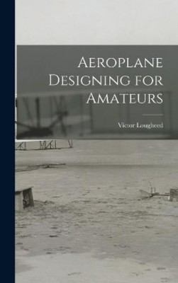 Víctor Lougheed Aeroplane Designing for Amateurs (Hardback) (UK IMPORT)-image