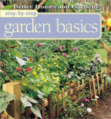 Step-By-Step Garden Basics (Better Homes  Gardens Step-By-Step) - GOOD-image