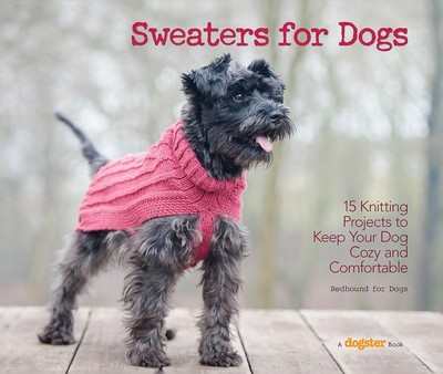 Sweaters for Dogs: 15 Knitting Projects to Keep Your Dog Cozy and Comfortable (C-image
